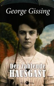 Titel des Romans "Der zahlende Hausgast" von George Gissing